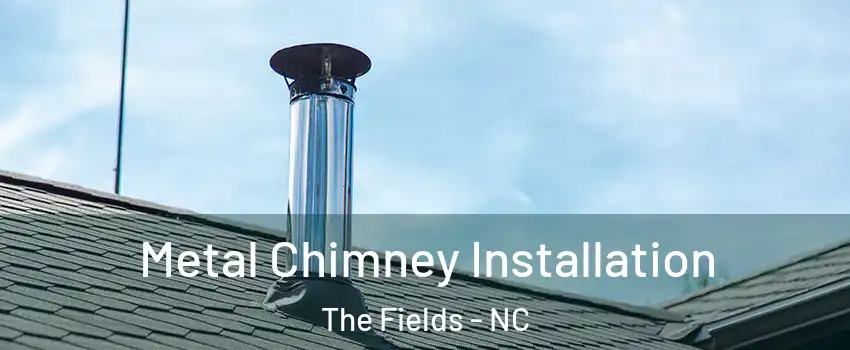 Metal Chimney Installation The Fields - NC