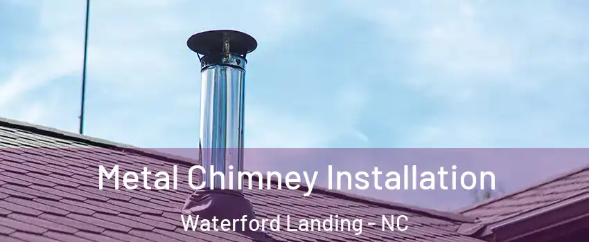 Metal Chimney Installation Waterford Landing - NC