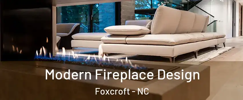 Modern Fireplace Design Foxcroft - NC