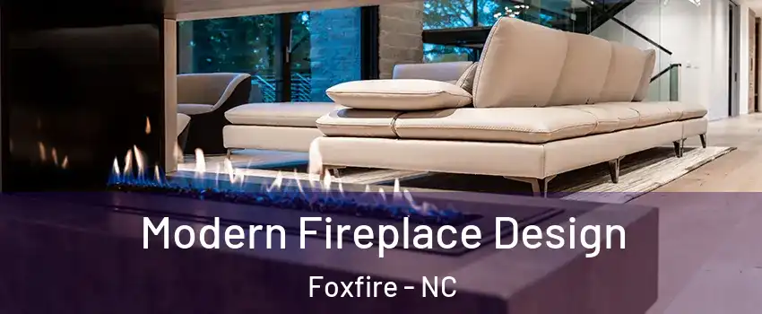 Modern Fireplace Design Foxfire - NC
