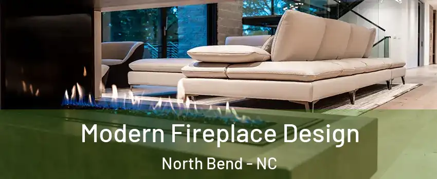 Modern Fireplace Design North Bend - NC
