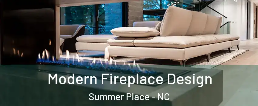 Modern Fireplace Design Summer Place - NC