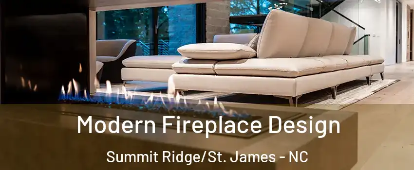 Modern Fireplace Design Summit Ridge/St. James - NC