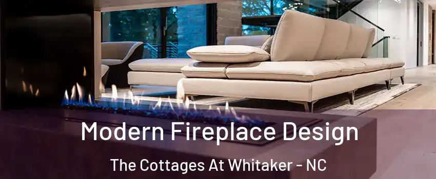 Modern Fireplace Design The Cottages At Whitaker - NC