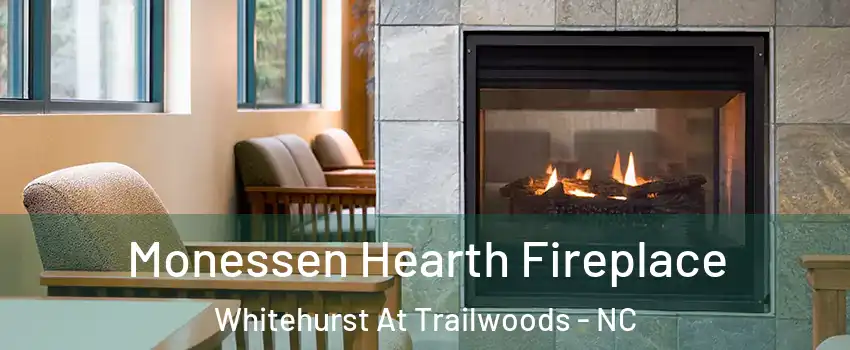 Monessen Hearth Fireplace Whitehurst At Trailwoods - NC