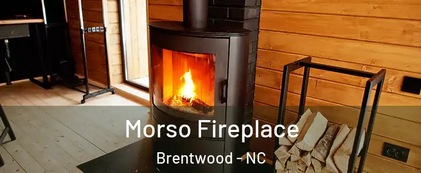 Morso Fireplace Brentwood - NC