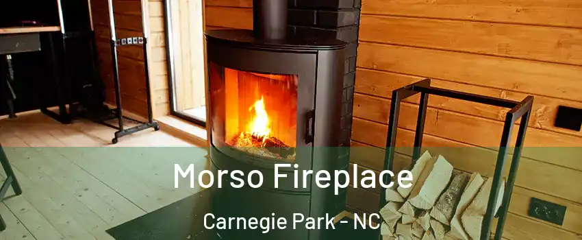 Morso Fireplace Carnegie Park - NC