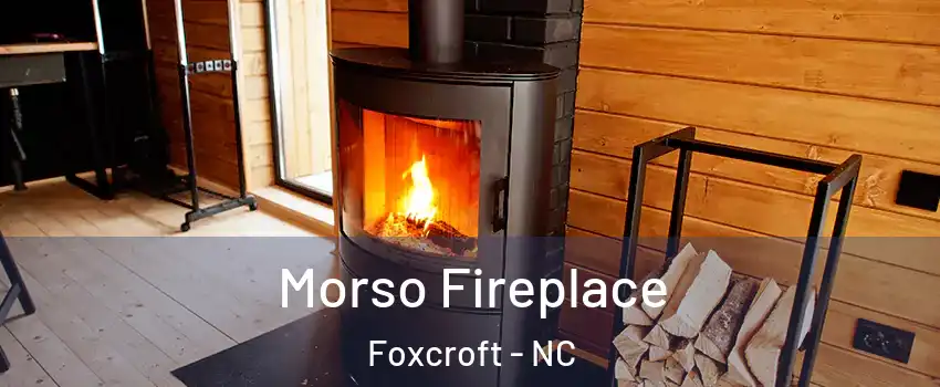 Morso Fireplace Foxcroft - NC