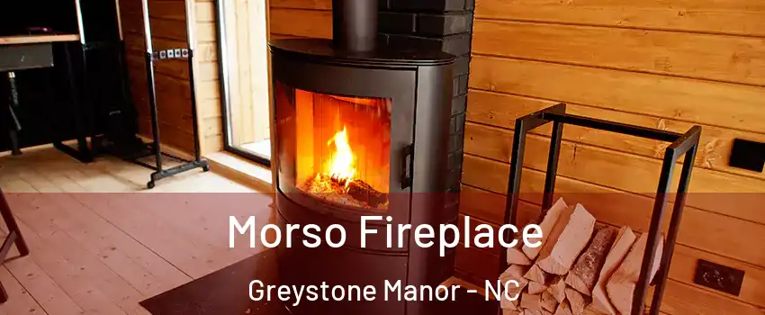 Morso Fireplace Greystone Manor - NC