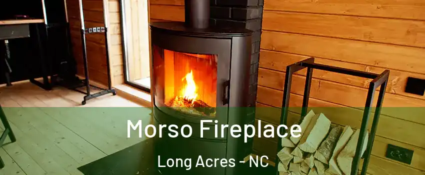 Morso Fireplace Long Acres - NC