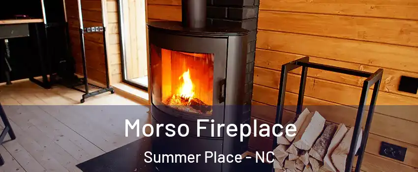 Morso Fireplace Summer Place - NC