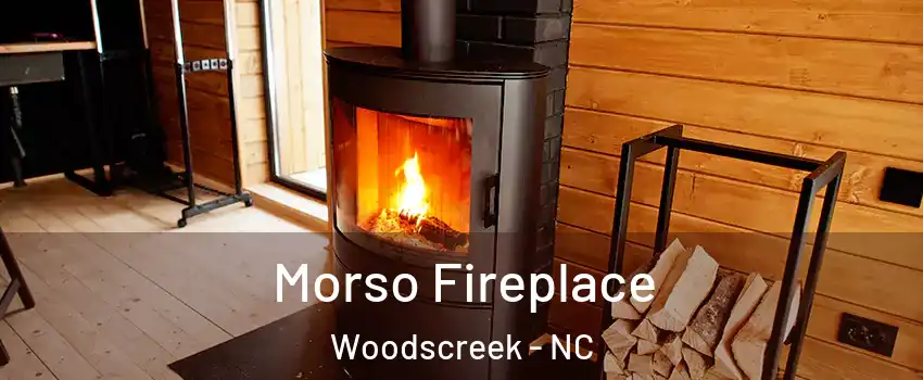 Morso Fireplace Woodscreek - NC