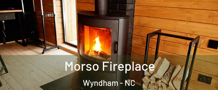 Morso Fireplace Wyndham - NC