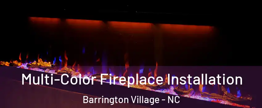 Multi-Color Fireplace Installation Barrington Village - NC