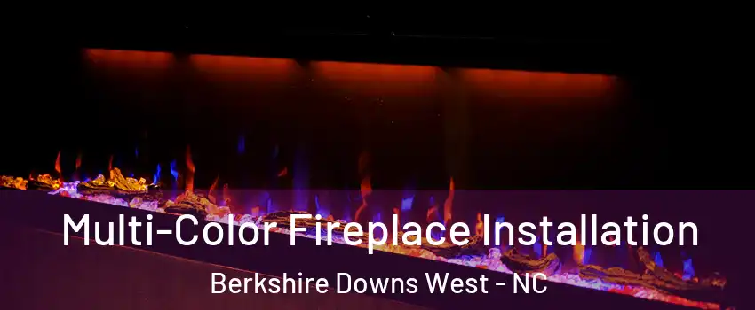 Multi-Color Fireplace Installation Berkshire Downs West - NC