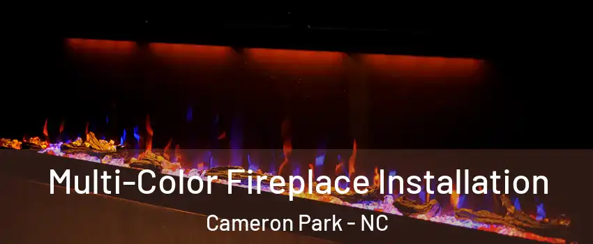 Multi-Color Fireplace Installation Cameron Park - NC