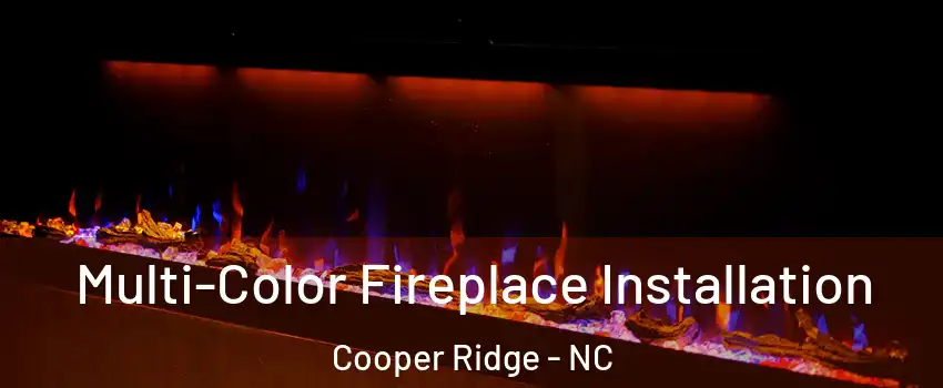 Multi-Color Fireplace Installation Cooper Ridge - NC