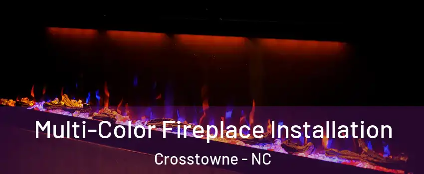 Multi-Color Fireplace Installation Crosstowne - NC
