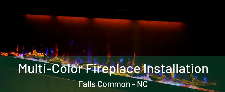 Multi-Color Fireplace Installation Falls Common - NC