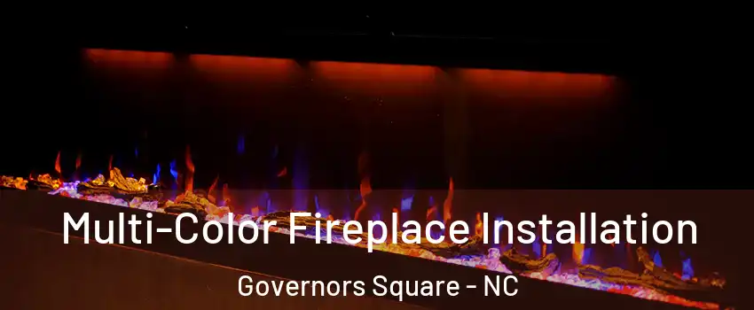Multi-Color Fireplace Installation Governors Square - NC