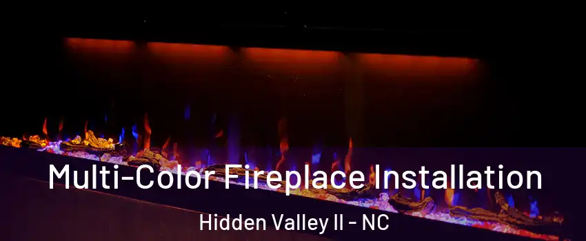 Multi-Color Fireplace Installation Hidden Valley II - NC