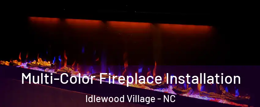 Multi-Color Fireplace Installation Idlewood Village - NC