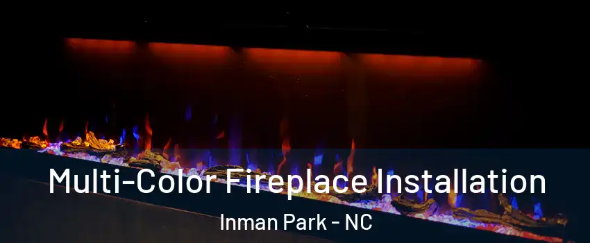 Multi-Color Fireplace Installation Inman Park - NC