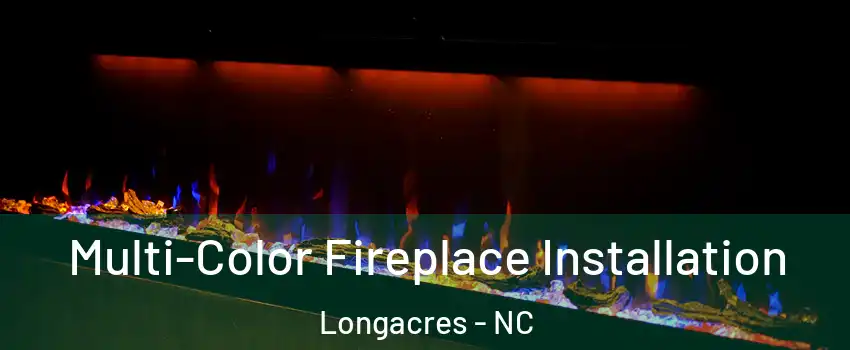 Multi-Color Fireplace Installation Longacres - NC
