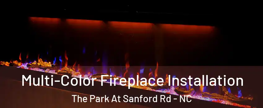 Multi-Color Fireplace Installation The Park At Sanford Rd - NC