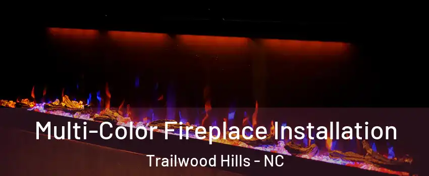 Multi-Color Fireplace Installation Trailwood Hills - NC
