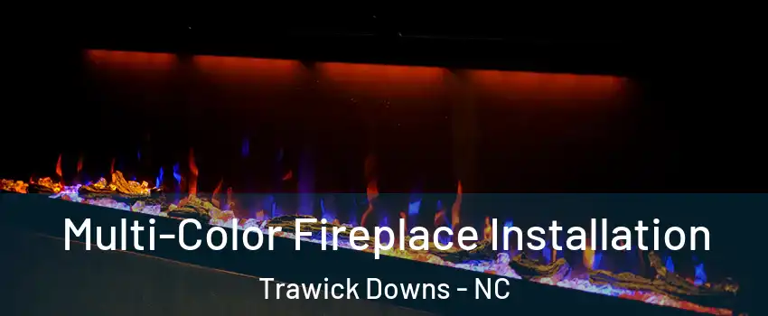 Multi-Color Fireplace Installation Trawick Downs - NC