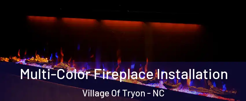 Multi-Color Fireplace Installation Village Of Tryon - NC