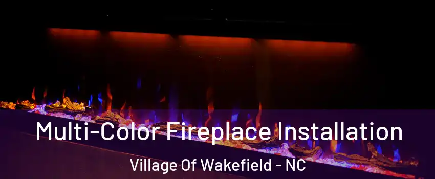 Multi-Color Fireplace Installation Village Of Wakefield - NC