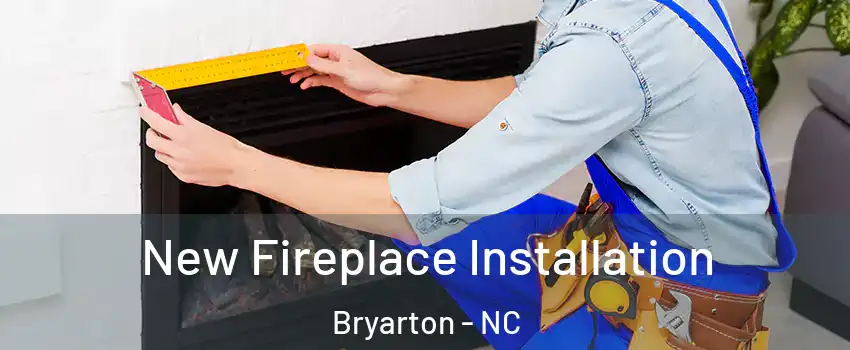 New Fireplace Installation Bryarton - NC