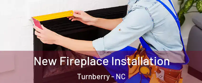 New Fireplace Installation Turnberry - NC