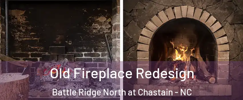 Old Fireplace Redesign Battle Ridge North at Chastain - NC