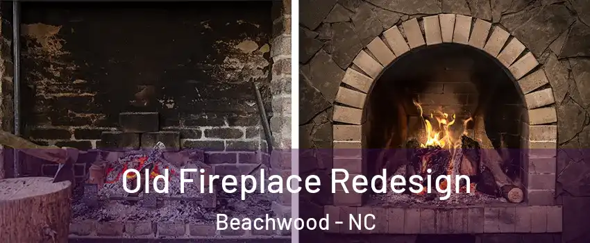Old Fireplace Redesign Beachwood - NC