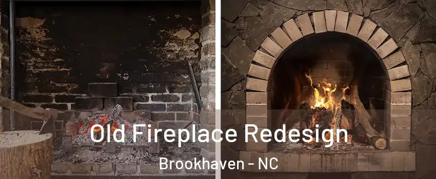 Old Fireplace Redesign Brookhaven - NC