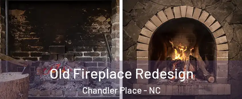 Old Fireplace Redesign Chandler Place - NC