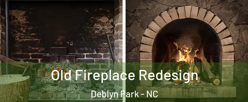 Old Fireplace Redesign Deblyn Park - NC