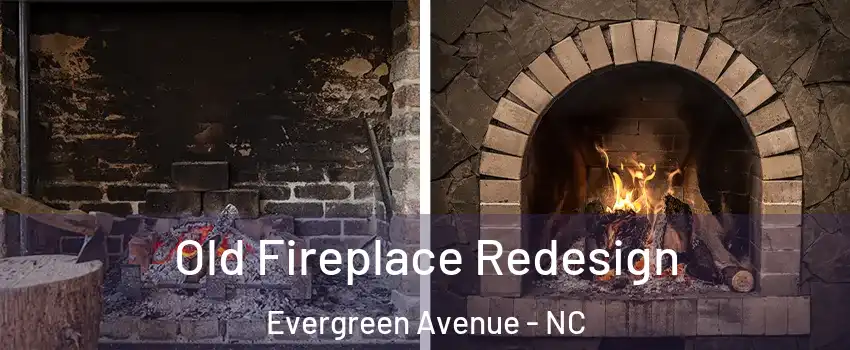 Old Fireplace Redesign Evergreen Avenue - NC