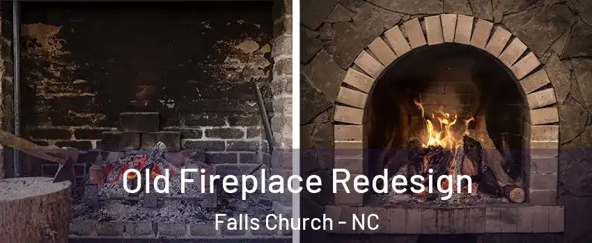 Old Fireplace Redesign Falls Church - NC