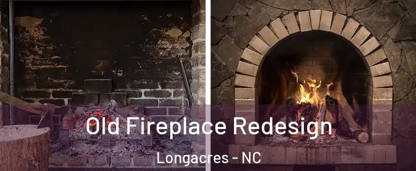 Old Fireplace Redesign Longacres - NC