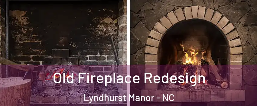 Old Fireplace Redesign Lyndhurst Manor - NC