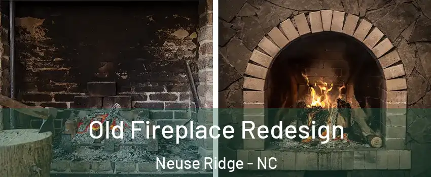 Old Fireplace Redesign Neuse Ridge - NC