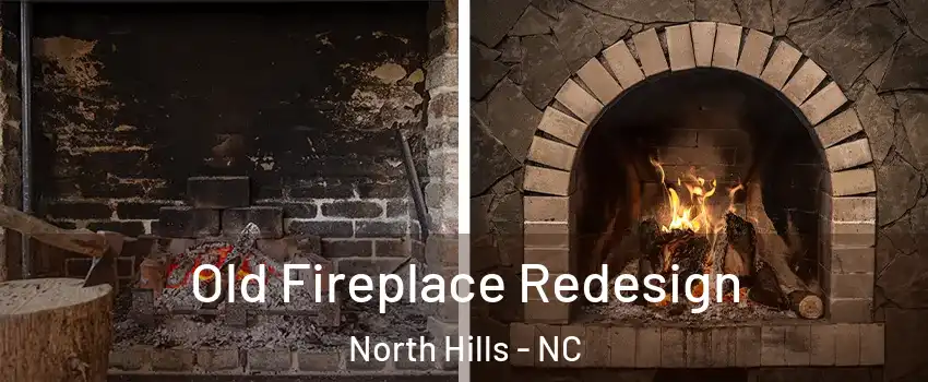 Old Fireplace Redesign North Hills - NC