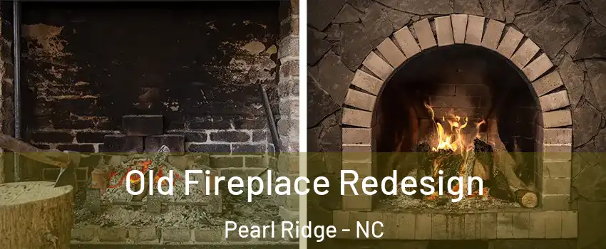 Old Fireplace Redesign Pearl Ridge - NC
