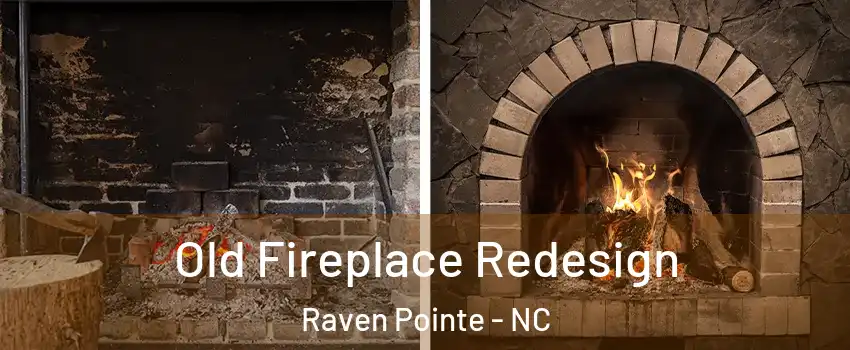 Old Fireplace Redesign Raven Pointe - NC