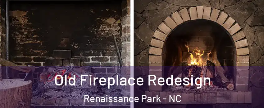 Old Fireplace Redesign Renaissance Park - NC