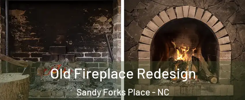 Old Fireplace Redesign Sandy Forks Place - NC
